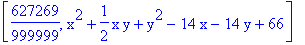 [627269/999999, x^2+1/2*x*y+y^2-14*x-14*y+66]